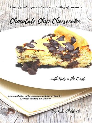 cover image of Chocolate Chip Cheesecake... with Nuts in the Crust